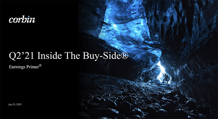 Cover of Corbin Advisors Q2'21 Inside The Buy-Side® Earnings Primer®