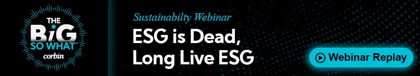 The Big So What™ Sustainability Webinar: ESG is Dead, Long Live ESG webinar replay link