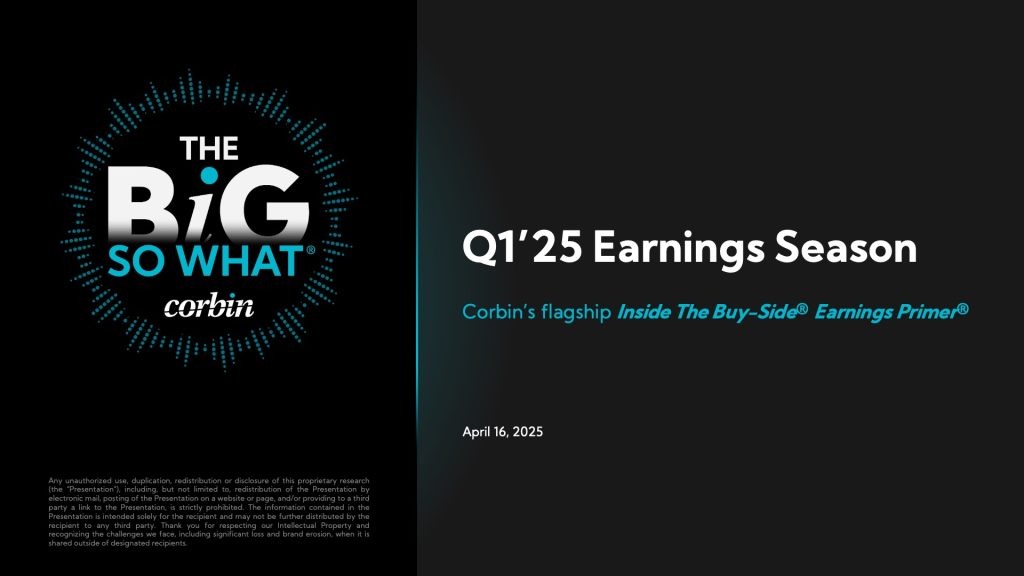 Corbin Advisors The Big So What® Inside The Buy-Side® Earnings Primer® Q1'25 Cover